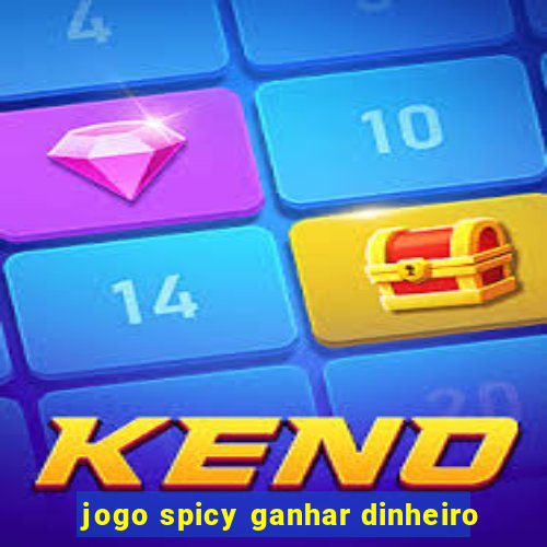 jogo spicy ganhar dinheiro